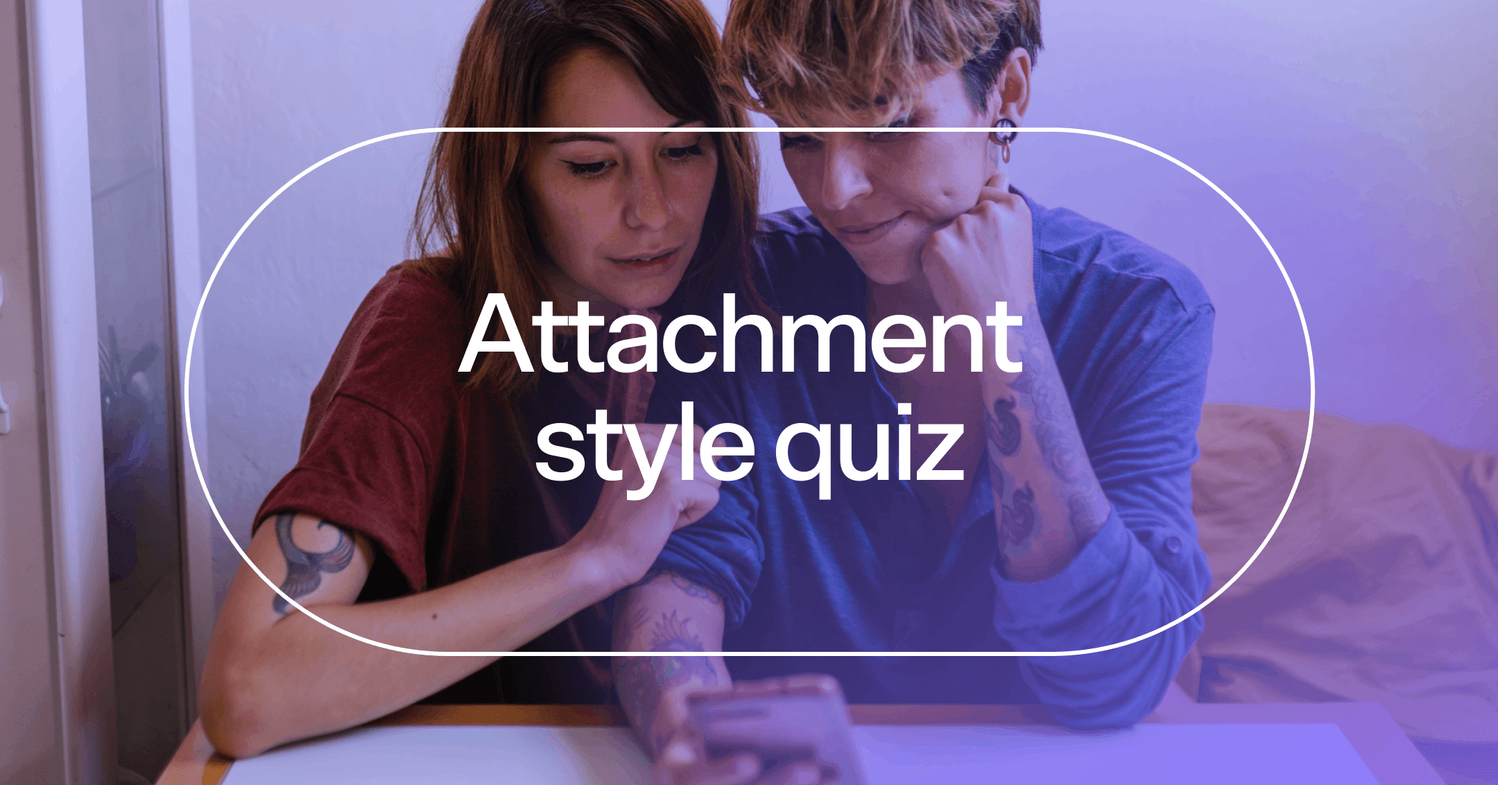 a couple reflecting on their relationship patterns with text 'Attachment style quiz'