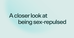 A closer look at being sex-repulsed