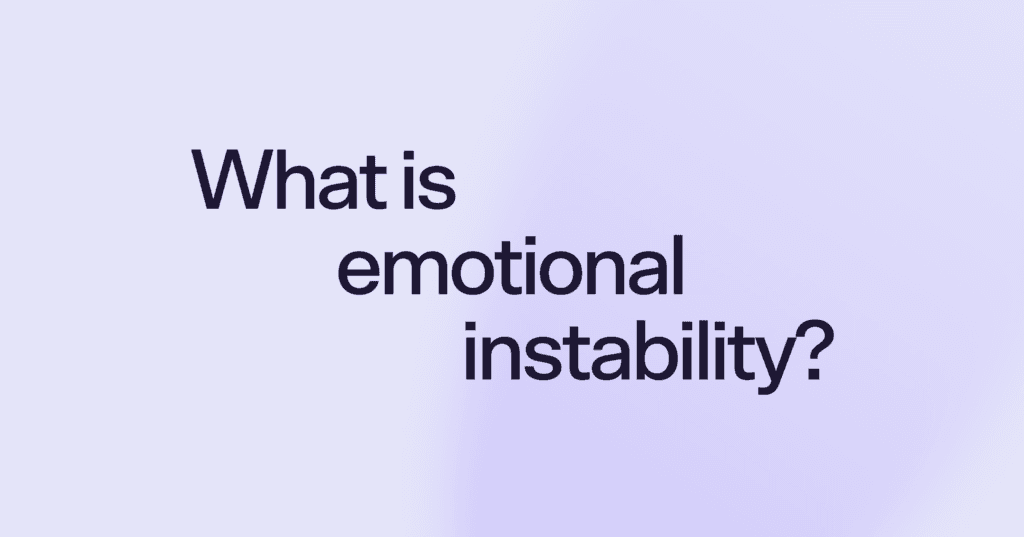 What does it mean to be emotionally unstable?