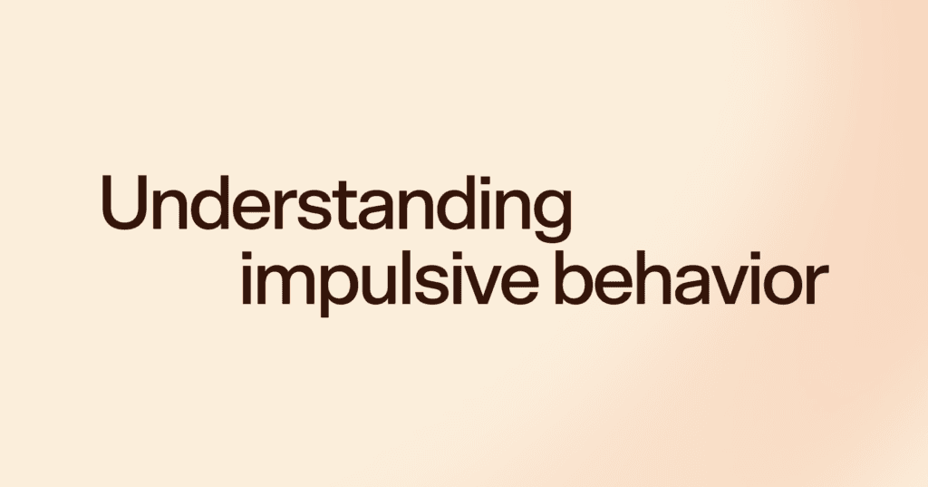 Why are you impulsive?