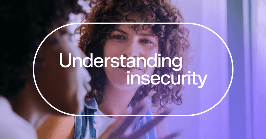 Understanding insecurity — and how to rebuild your confidence