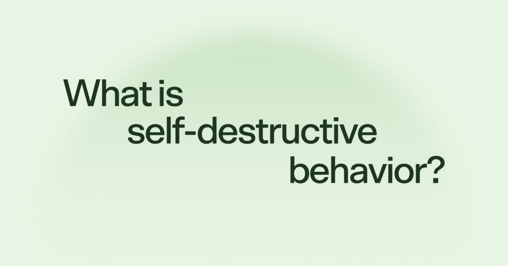 What is self-destructive behavior?